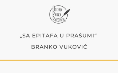 „Sa epitafa u prašumi“ — Branko Vuković