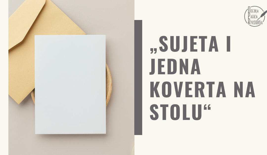 „Sujeta i jedna koverta na stolu“