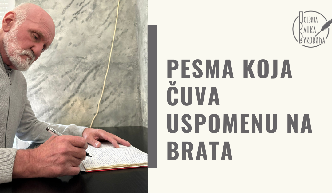PESMA KOJA ČUVA USPOMENU NA BRATA